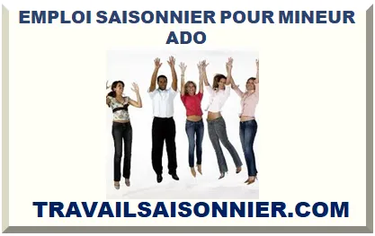 EMPLOI SAISONNIER POUR MINEUR ADO 2026